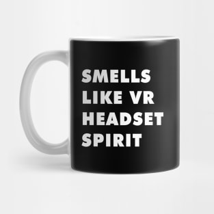 Smells like Vr headset spirit Mug